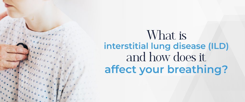 What is interstitial lung disease (ILD) and how does it affect your breathing?